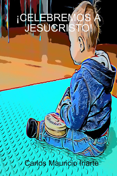 ¡CELEBREMOS A JESUCRISTO!