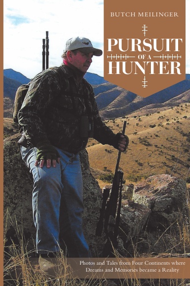 Pursuit of a Hunter: Photos and Tales from Four Continents Where Dreams and Memories Became a Reality