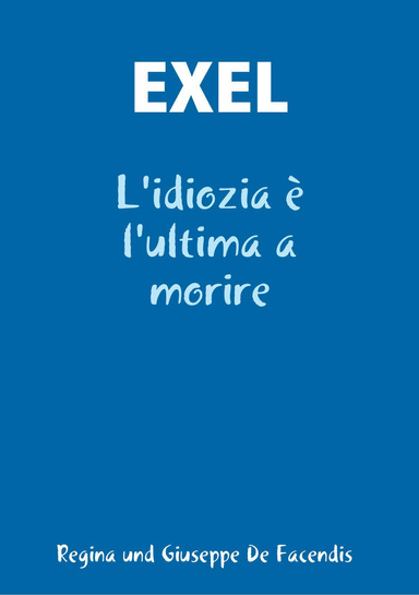 EXEL - L'idiozia è l'ultima a moriere