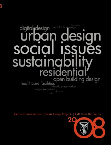 Ball State University M.Arch I Thesis Projects