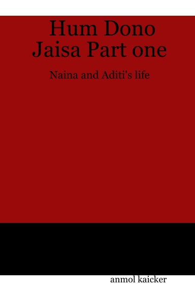 Hum Dono Jaisa Part one : Naina and Aditi's life