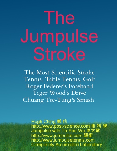 The Jumpulse Stroke--The Most Scientific Tennis, Table Tennis, Golf Stroke