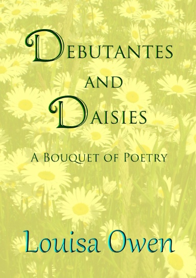 Debutantes and Daisies: A Bouquet of Poetry
