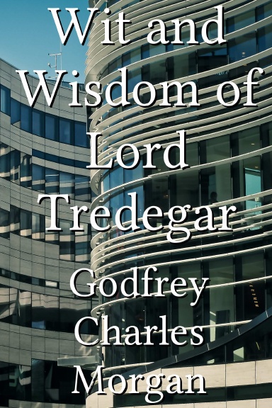 Wit and Wisdom of Lord Tredegar
