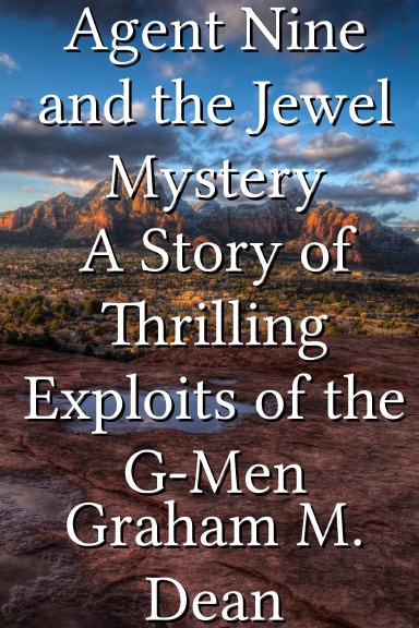 Agent Nine and the Jewel Mystery A Story of Thrilling Exploits of the G-Men