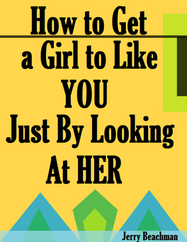 How to Get a Girl to Like You Just By Looking At Her