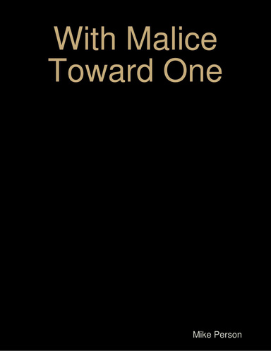 With Malice Toward One