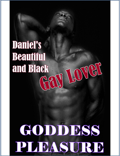 Daniel's Beautiful and Black Gay Lover