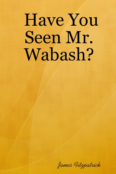 Have You Seen Mr. Wabash?