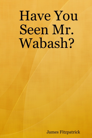 Have You Seen Mr. Wabash?