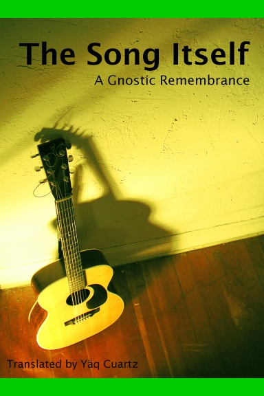 The Song Itself: A Gnostic Remembrance