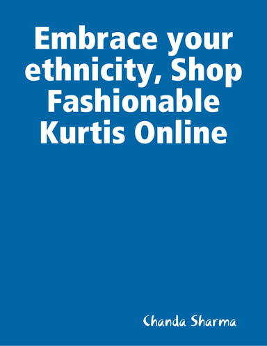 Embrace your ethnicity, Shop Fashionable Kurtis Online