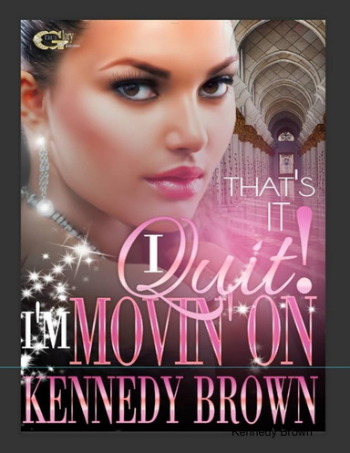 That's it,I Quit...I'm Movin'On