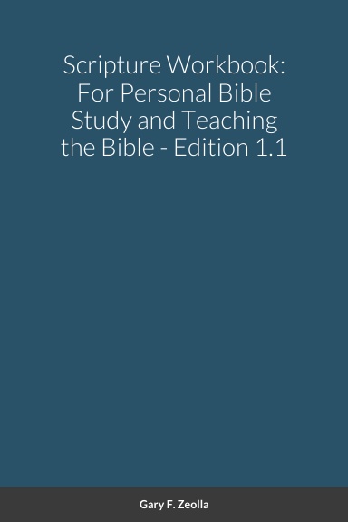 Scripture Workbook: For Personal Bible Study and Teaching the Bible - Edition 1.1