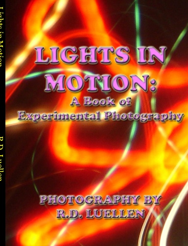 Lights in Motion: A Book of Experimental Photography