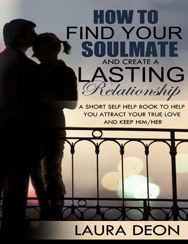 How to Find a Soulmate and Keep a Lasting Relationship