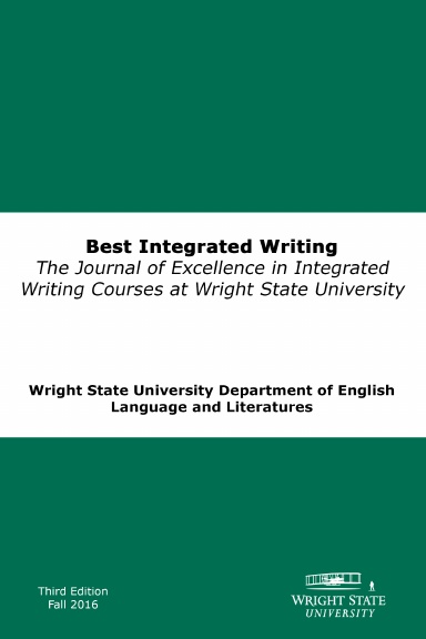 Best Integrated Writing: Journal of Excellence in Integrated Writing Courses at Wright State Fall 2016 (Color)