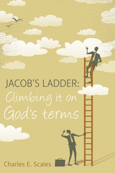Jacob's Ladder: Climbing it on God's terms