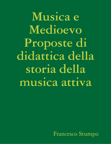 Musica e Medioevo Proposte di didattica della storia della musica attiva