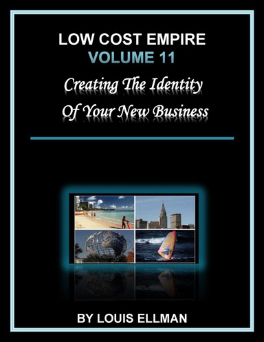Low Cost Empire Volume 11: Creating the Identity of Your New Business