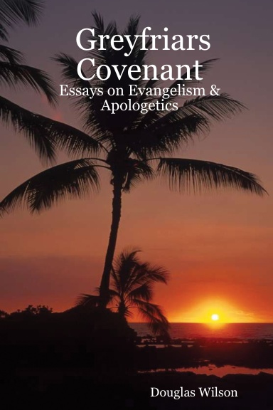 Greyfriars Covenant: Essays on Evangelism & Apologetics
