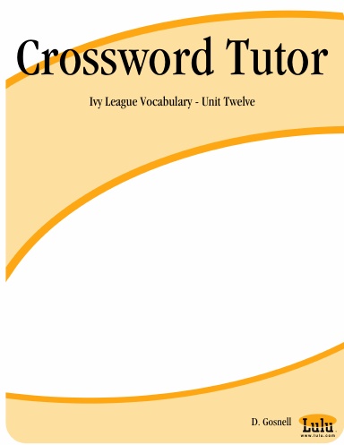 Crossword Tutor: Ivy League Vocabulary - Unit Twelve