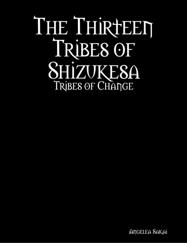 The Thirteen Tribes of Shizukesa: Tribes of Change
