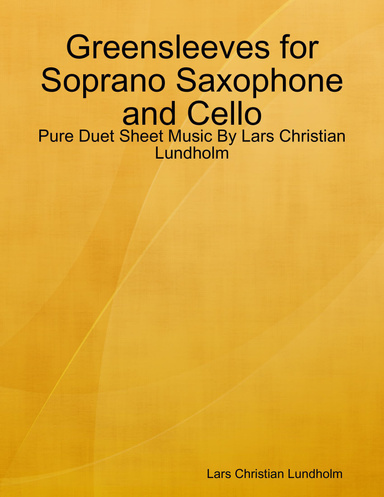 Greensleeves for Soprano Saxophone and Cello - Pure Duet Sheet Music By Lars Christian Lundholm