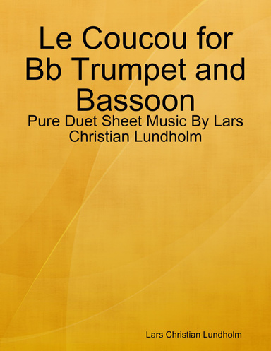 Le Coucou for Bb Trumpet and Bassoon - Pure Duet Sheet Music By Lars Christian Lundholm