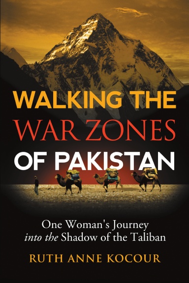Walking the Warzones of Pakistan: One Woman's Journey into the Shadow of the Taliban