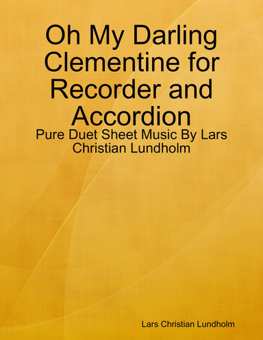 Oh My Darling Clementine for Recorder and Accordion - Pure Duet Sheet Music By Lars Christian Lundholm