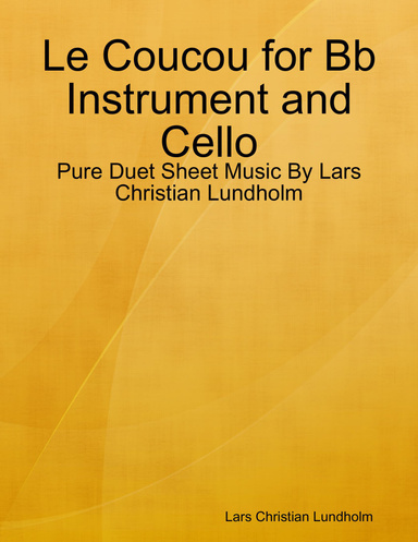 Le Coucou for Bb Instrument and Cello - Pure Duet Sheet Music By Lars Christian Lundholm