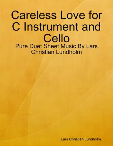 Careless Love for C Instrument and Cello - Pure Duet Sheet Music By Lars Christian Lundholm
