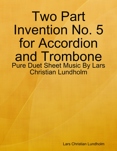 Two Part Invention No. 5 for Accordion and Trombone - Pure Duet Sheet Music By Lars Christian Lundholm