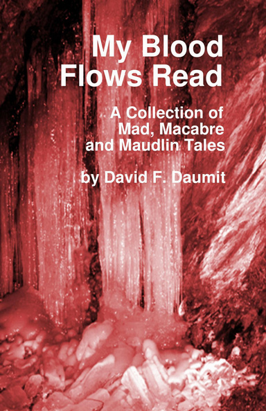 My Blood Flows Read - A Collection of Mad, Macabre, and Maudlin Tales