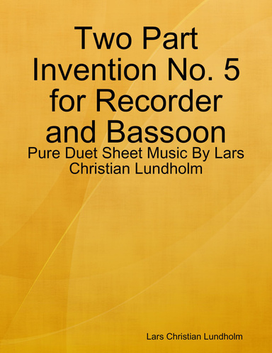 Two Part Invention No. 5 for Recorder and Bassoon - Pure Duet Sheet Music By Lars Christian Lundholm