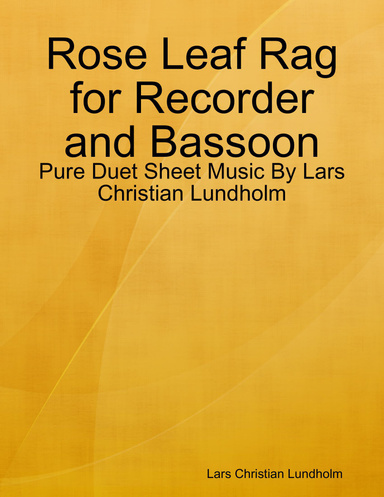 Rose Leaf Rag for Recorder and Bassoon - Pure Duet Sheet Music By Lars Christian Lundholm
