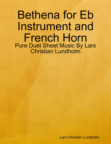 Bethena for Eb Instrument and French Horn - Pure Duet Sheet Music By Lars Christian Lundholm
