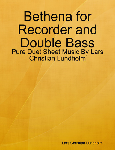Bethena for Recorder and Double Bass - Pure Duet Sheet Music By Lars Christian Lundholm