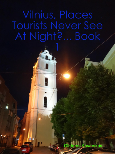 Vilnius, Places Tourists Never See At Night?... Book 1