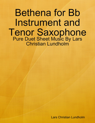 Bethena for Bb Instrument and Tenor Saxophone - Pure Duet Sheet Music By Lars Christian Lundholm