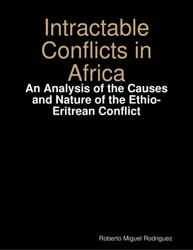 Intractable Conflicts in Africa - An Analysis of the Causes and Nature of the Ethio-Eritrean Conflict
