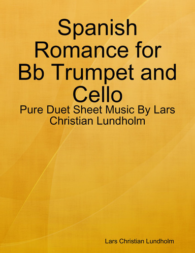 Spanish Romance for Bb Trumpet and Cello - Pure Duet Sheet Music By Lars Christian Lundholm