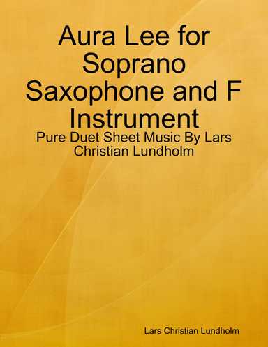 Aura Lee for Soprano Saxophone and F Instrument - Pure Duet Sheet Music By Lars Christian Lundholm