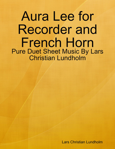 Aura Lee for Recorder and French Horn - Pure Duet Sheet Music By Lars Christian Lundholm