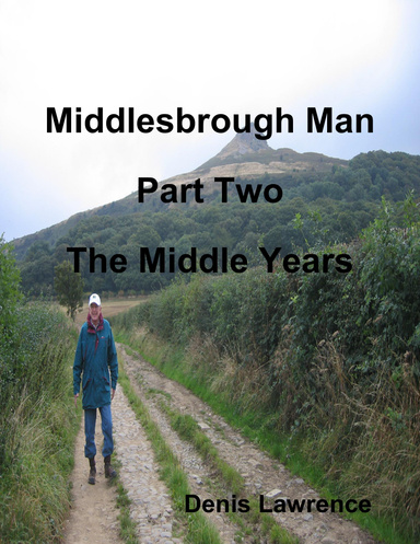 Middlesbrough Man: Part Two: The Middle Years