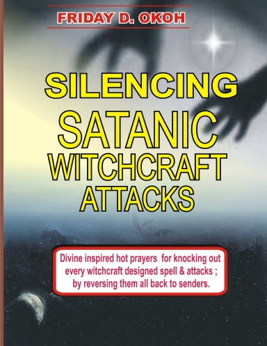 Silencing Satanic Witchcraft Attacks