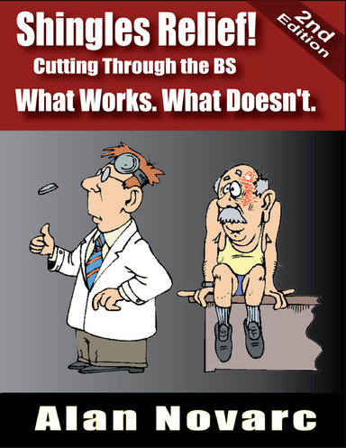 Shingles Relief! Cutting Through the BS - What Works. What Doesn't.