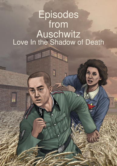 Episodes from Auschwitz - Love In the Shadow of Death