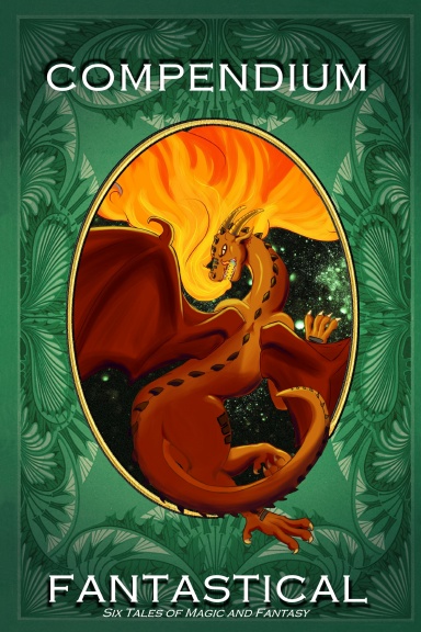 Compendium Fantastical: Six Tales of Magic and Fantasy